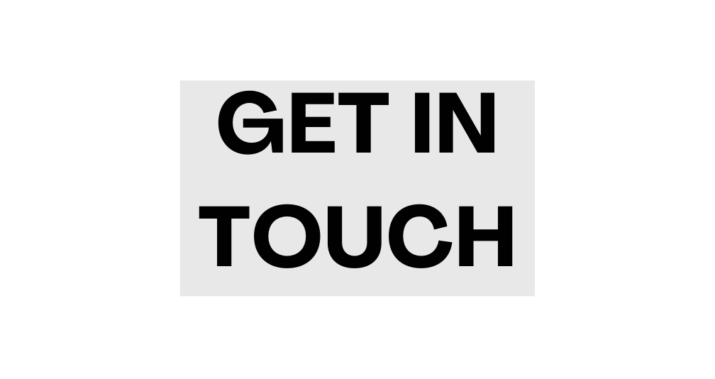 GET IN TOUCH