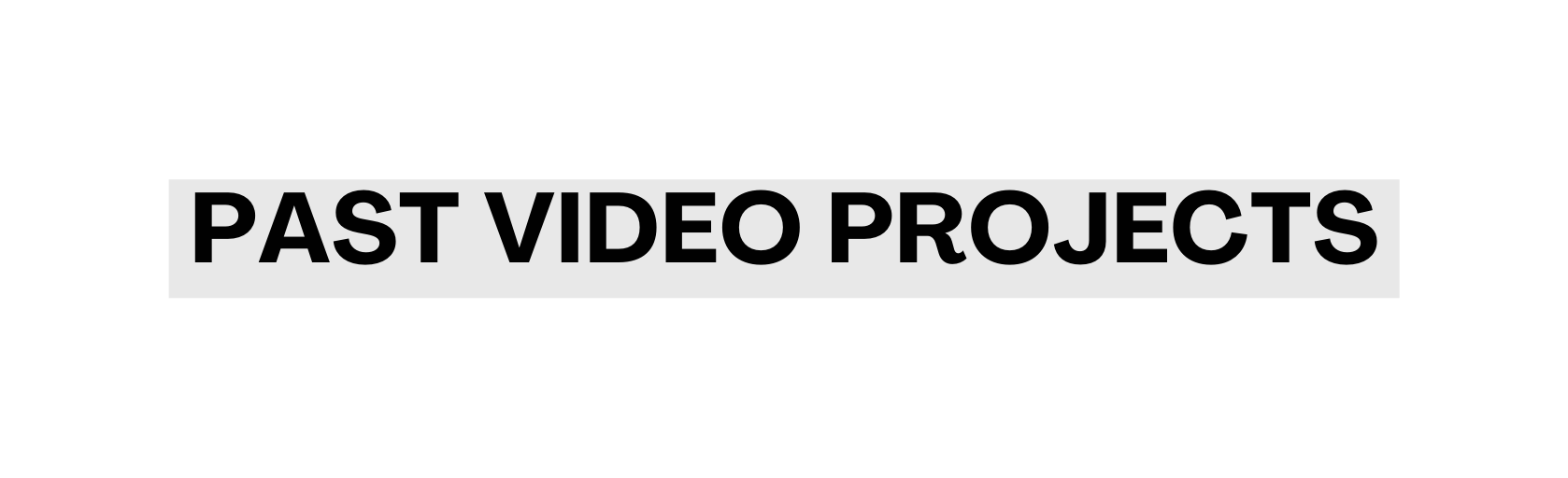 PAST VIDEO PROJECTS